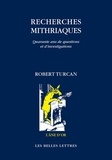 Robert Turcan - Recherches mithriaques - Quarante ans de questions et d'investigations.
