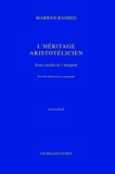 Marwan Rashed - L'héritage aristotélicien - Textes inédits de l'Antiquité.