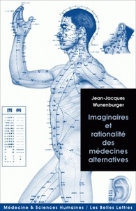 Jean-Jacques Wunenburger - Imaginaires et rationalité des médecines alternatives.
