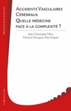 Jean-Christophe Mino et Florence Douguet - Accidents vasculaires cérébraux - Quelle médecine face à la complexité ?.