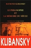 Raymond Klibansky - LE PHILOSOPHE ET LA MEMOIRE DU SIECLE. - Tolérance,liberté et philosophie : entretien avec Georges Leroux.