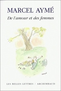 Marcel Aymé - De l'amour et des femmes.
