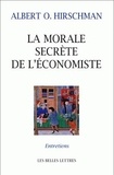 Albert Hirschman - La morale secrète de l'économiste - Entretiens avec Carmine Donzelli, Marta Petrusewiscz et Claudia Rusconi.
