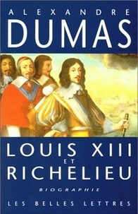 Alexandre Dumas - Louis Xiii Et Richelieu.