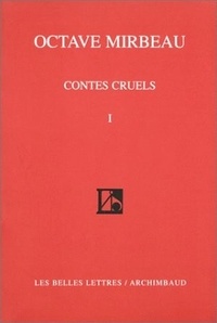 Octave Mirbeau - Contes Cruels. Tome 1.