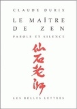 Claude Durix - Le Maitre De Zen. Parole Et Silence.