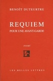 Benoît Duteurtre - Requiem pour une avant-garde.
