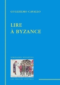 Guglielmo Cavallo - Lire à Byzance.