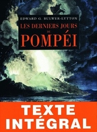 Edward Bulwer-Lytton - Les Derniers Jours de Pompéi.