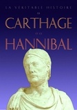 Jean Malye - La véritable histoire de Carthage et de Hannibal.