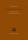 Pierre Laurens - La dernière muse latine - Douze lectures poétiques, de Claudien à la génération baroque.