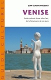 Jean-Claude Hocquet - Venise - Guide culturel d'une ville d'art de la Renaissance à nos jours.