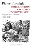 Pierre Purseigle - Mobilisation, sacrifice et citoyenneté - Angleterre-France 1900-1918.