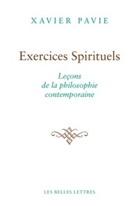 Xavier Pavie - Exercices spirituels - Leçons de la philosophie contemporaine.