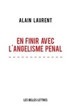 Alain Laurent - En finir avec l'angélisme pénal.