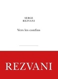 Serge Rezvani - Vers les confins.