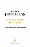 Lucien Jerphagnon - Mes leçons d'antan - Platon, Plotin et le néoplatonisme.