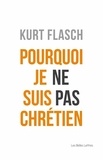 Kurt Flasch - Pourquoi je ne suis pas chrétien - Relation et argumentation.