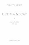 Philippe Muray - Ultima necat - Journal intime Tome 1, 1978-1985.