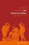 Danielle Jouanna - Les Grecs aux Enfers - D'Homère à Epicure.