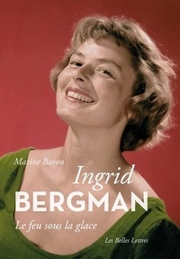 Marine Baron - Ingrid Bergman - Le feu sous la glace.