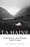 Daniel Corkery et Sean O'Faolain - La haine - Daniel Corkery, Sean O'Faolain, Frank O'Connor.