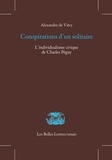 Alexandre de Vitry - Conspirations d'un solitaire - L'individualisme civique de Charles Péguy.