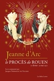 Jacques Trémolet de Villers - Jeanne d'Arc - Le procès de Rouen (21 février 1431 - 30 mai 1431).