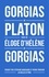  Platon et  Gorgias - Gorgias - Suivi de L'Eloge d'Hélène.