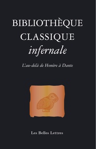 Laure de Chantal - Bibliothèque classique infernale - L'au-delà d'Homère à Dante.