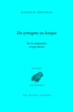 Nathalie Rousseau - Du syntagme au lexique - Sur la composition en grec ancien.