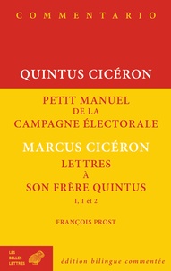 Quintus Tullius Cicéron et  Cicéron - Petit manuel de la campagne électorale ; Lettres à son frère Quintus I, 1 et 2.