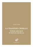 Pierre Calame - Tragédie chorale : poésie grecque et rituel musical.