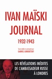 Ivan Maïski - Journal (1932-1943) - Les révélations inédites de l'ambassadeur russe à Londres.