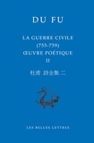 Fu Du - Oeuvres poétique - Volume 2, La guerre civile (755-759).