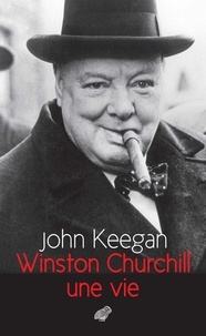 John Keegan - Winston Churchill - Une vie.