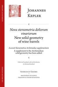 Johannes Kepler et Eberhard Knobloch - Nova Stereometria dolorium vinariorum - Suivi de Accessit stereometriae archimedeae supplementum / A supplement to the archimedean solid Geometry has been added.