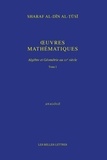 Sharaf Al-Din Al-Tusi - Oeuvres mathématiques - Algèbre et Géométrie au XIIe siècle. Pack en 2 volumes.