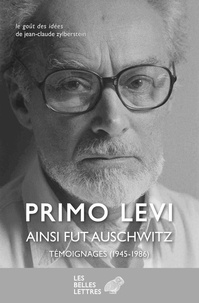 Primo Levi - Ce fut Auschwitz - Témoignages (1945-1986).