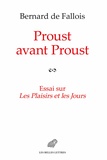 Bernard de Fallois - Proust avant Proust - Essai sur Les plaisirs et les jours suivi, en annexe, des plans pour Les plaisirs et les jours.
