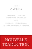 Stefan Zweig - Grandeur et tragédie d'Erasme de Rotterdam suivi de Castellion contre Calvin ou conscience contre violence.