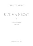 Philippe Muray - Ultima Necat Tome 3 : Journal intime 1989-1991.