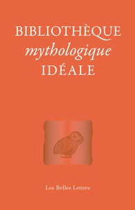 Laure de Chantal et Jean-Louis Poirier - Bibliothèque mythologique idéale.