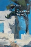 Lucien d' Azay - Un sanctuaire à Skyros - Récit.