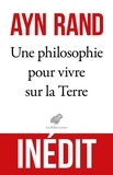 Ayn Rand - Une philosophie pour vivre sur la Terre.