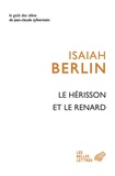 Isaiah Berlin - Le hérisson et le renard - Essai sur la vision de l'Histoire de Tolstoï.