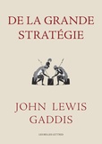John Lewis Gaddis - De la grande stratégie.