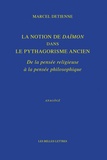 Marcel Detienne - La Notion de Daïmon dans le pythagorisme ancien - De la pensée religieuse à la pensée philosophique.