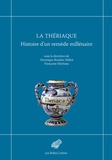 Véronique Boudon-Millot et Françoise Micheau - La Thériaque - Histoire d'un remède millénaire.
