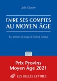 Julie Claustre - Faire ses comptes au Moyen-Age - Les mémoires de besogne de Colin de Lormoye.